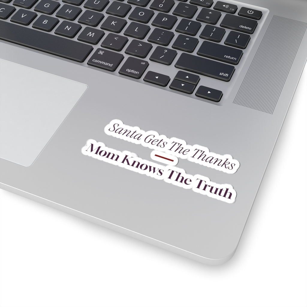 Funny Mom Christmas Sticker Santa Gets The Thanks Mom Knows The Truth