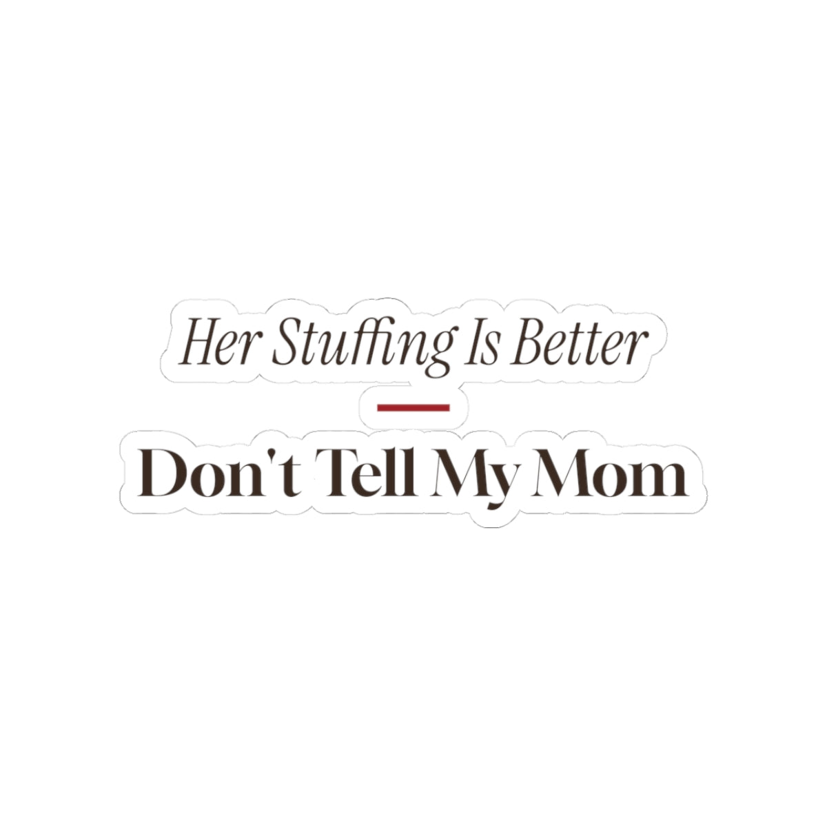 Funny Mother In Law Christmas Sticker Her Stuffing Is Better