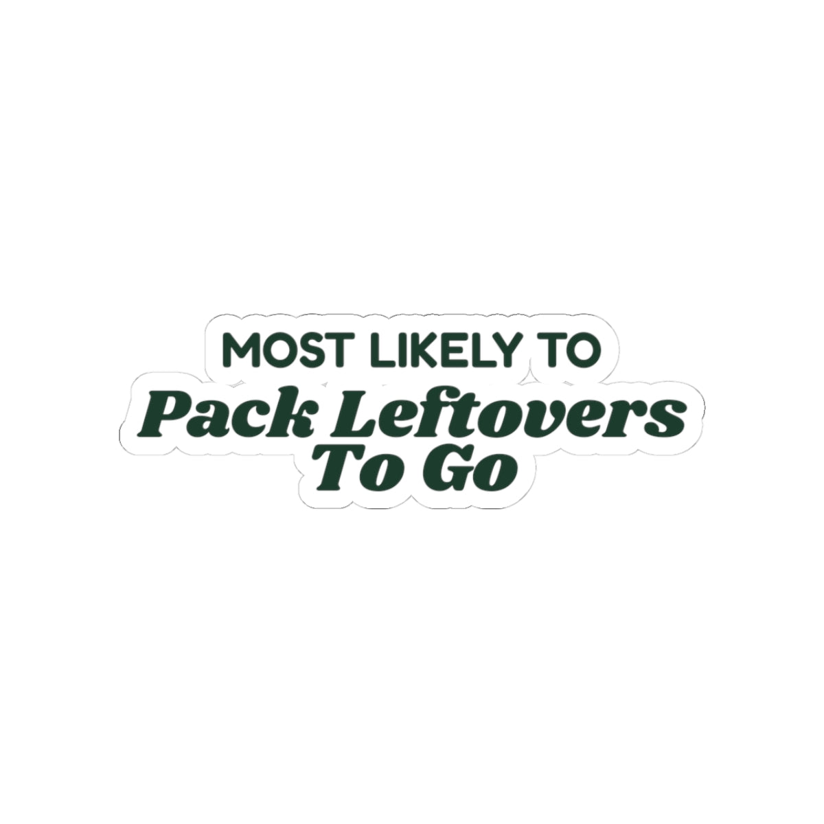Funny Christmas Sticker Most Likely To Pack Leftovers To Go Family