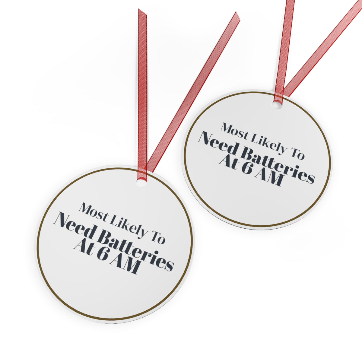 Funny Christmas Ornament Most Likely To Need Batteries At 6 AM