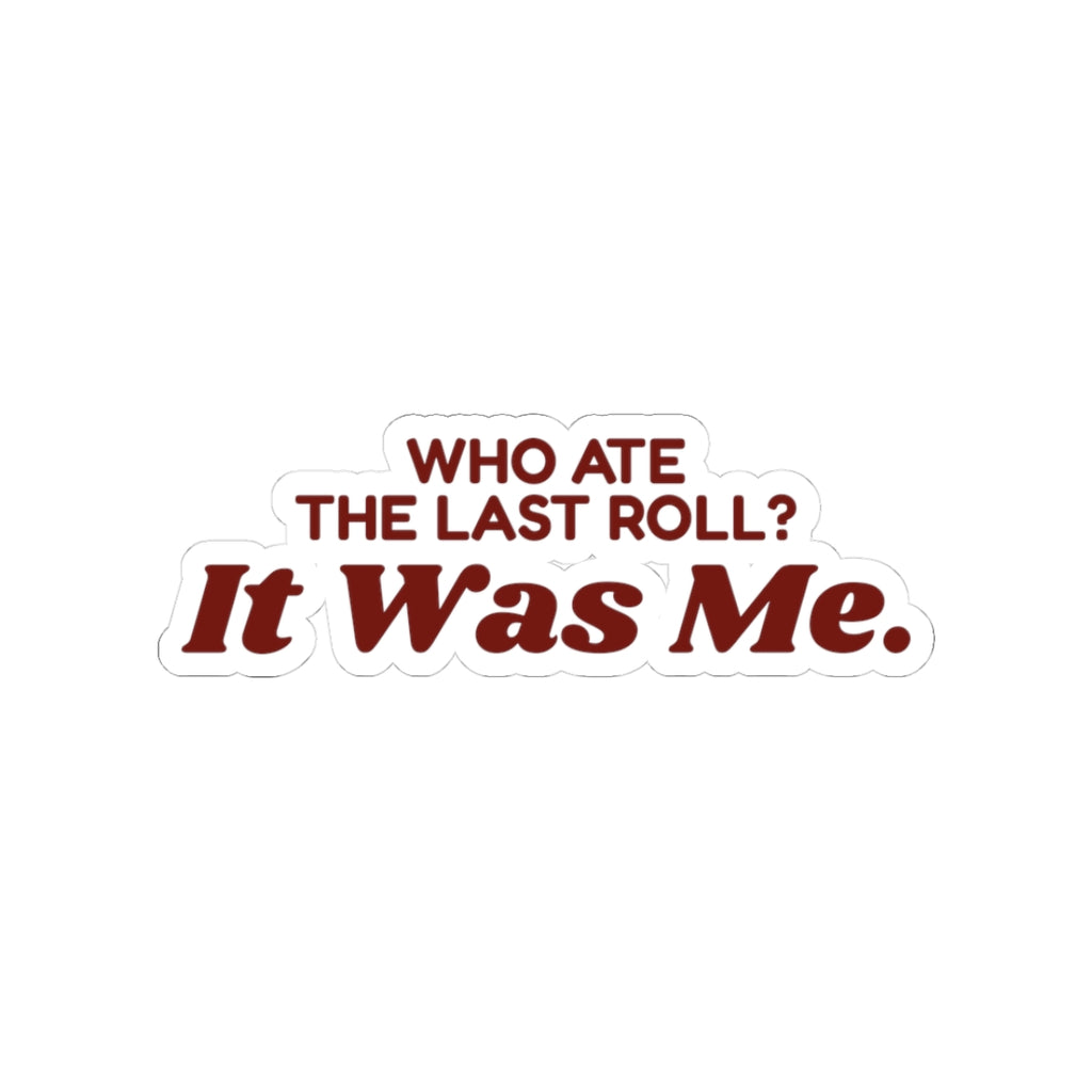 Funny Family Christmas Sticker Who Ate The Last Roll It Was Me