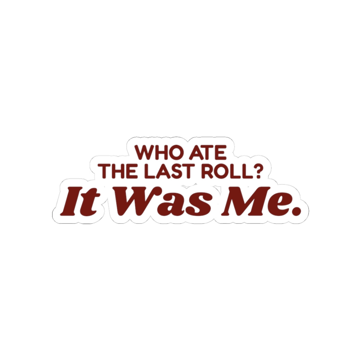 Funny Family Christmas Sticker Who Ate The Last Roll It Was Me