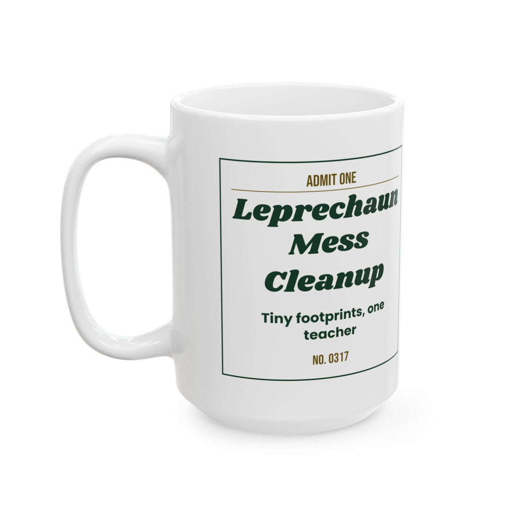 Funny St Patricks Day Teacher Coffee Mug Leprechaun Mess Cleanup Ticket