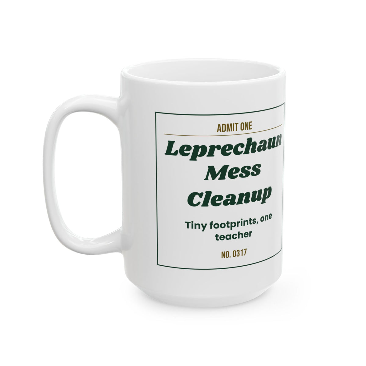 Funny St Patricks Day Teacher Coffee Mug Leprechaun Mess Cleanup Ticket