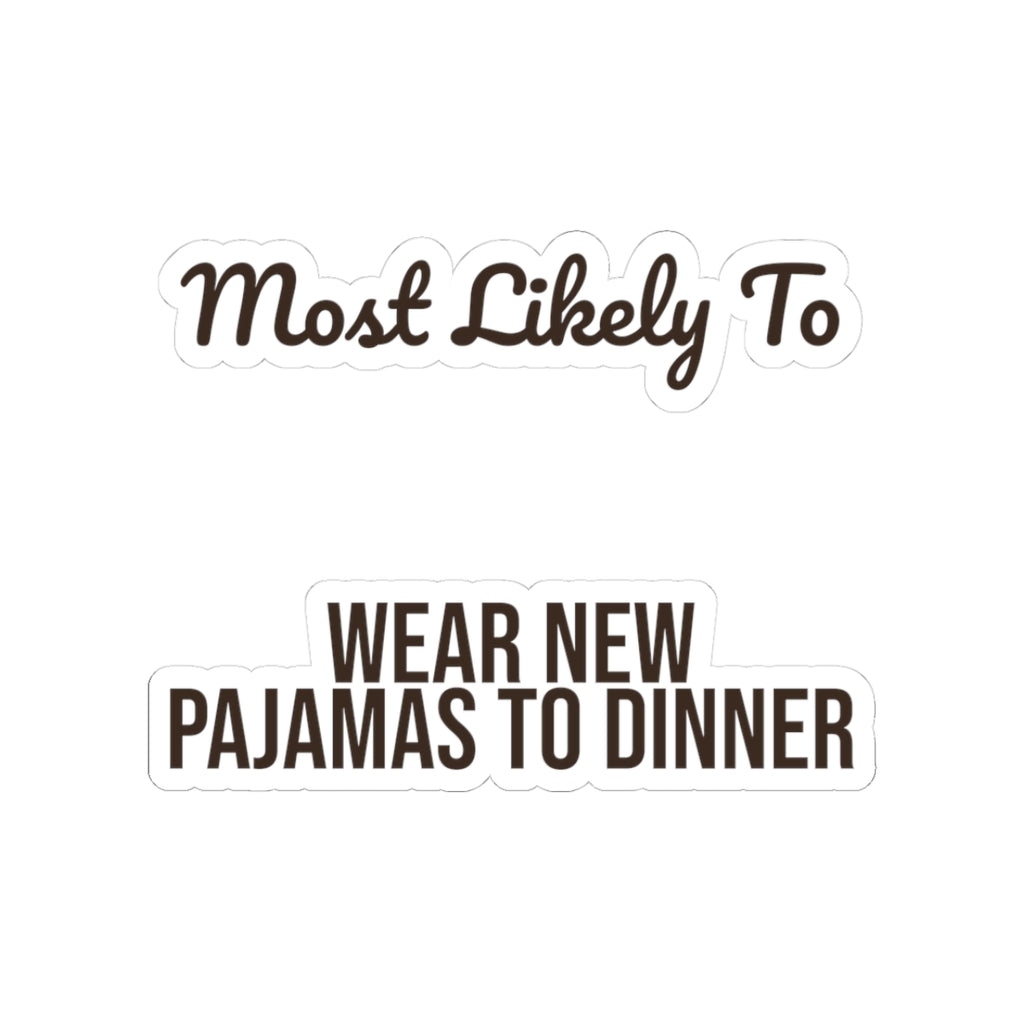 Funny Family Christmas Sticker Most Likely To Wear New Pajamas To Dinner