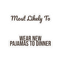 Funny Family Christmas Sticker Most Likely To Wear New Pajamas To Dinner