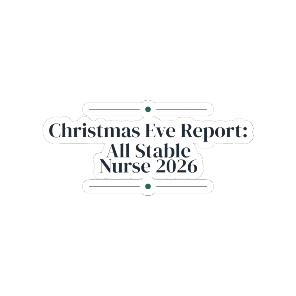 Nurse Christmas Sticker Christmas Eve Report All Stable 2026