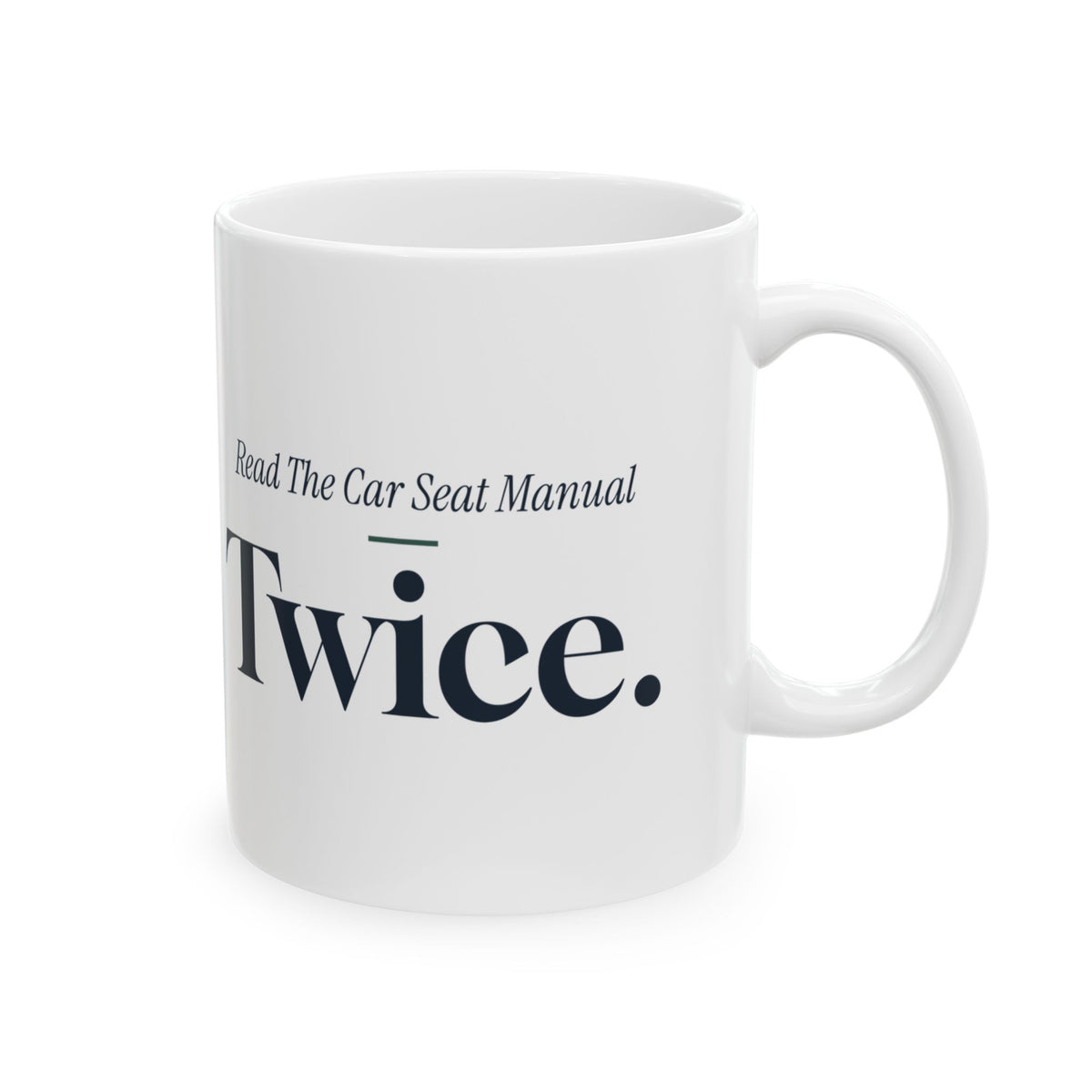 New Dad Coffee Mug Read The Car Seat Manual Twice For Fathers