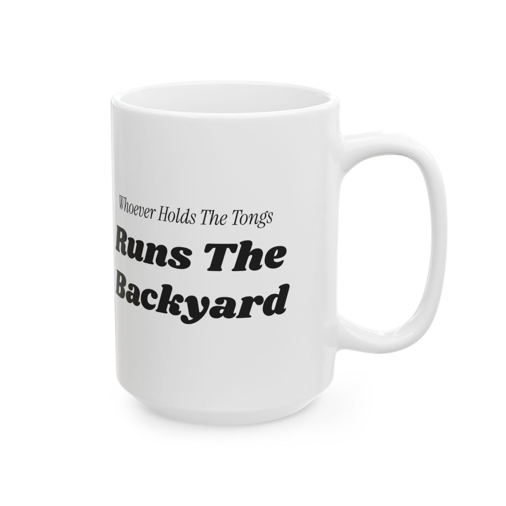 Funny Grill Coffee Mug Whoever Holds The Tongs For Grill Dad