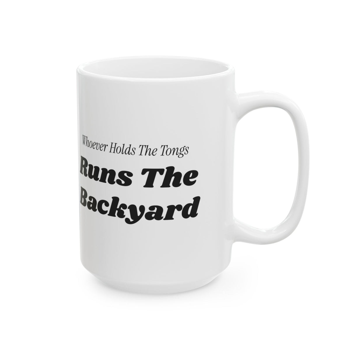 Funny Grill Coffee Mug Whoever Holds The Tongs For Grill Dad