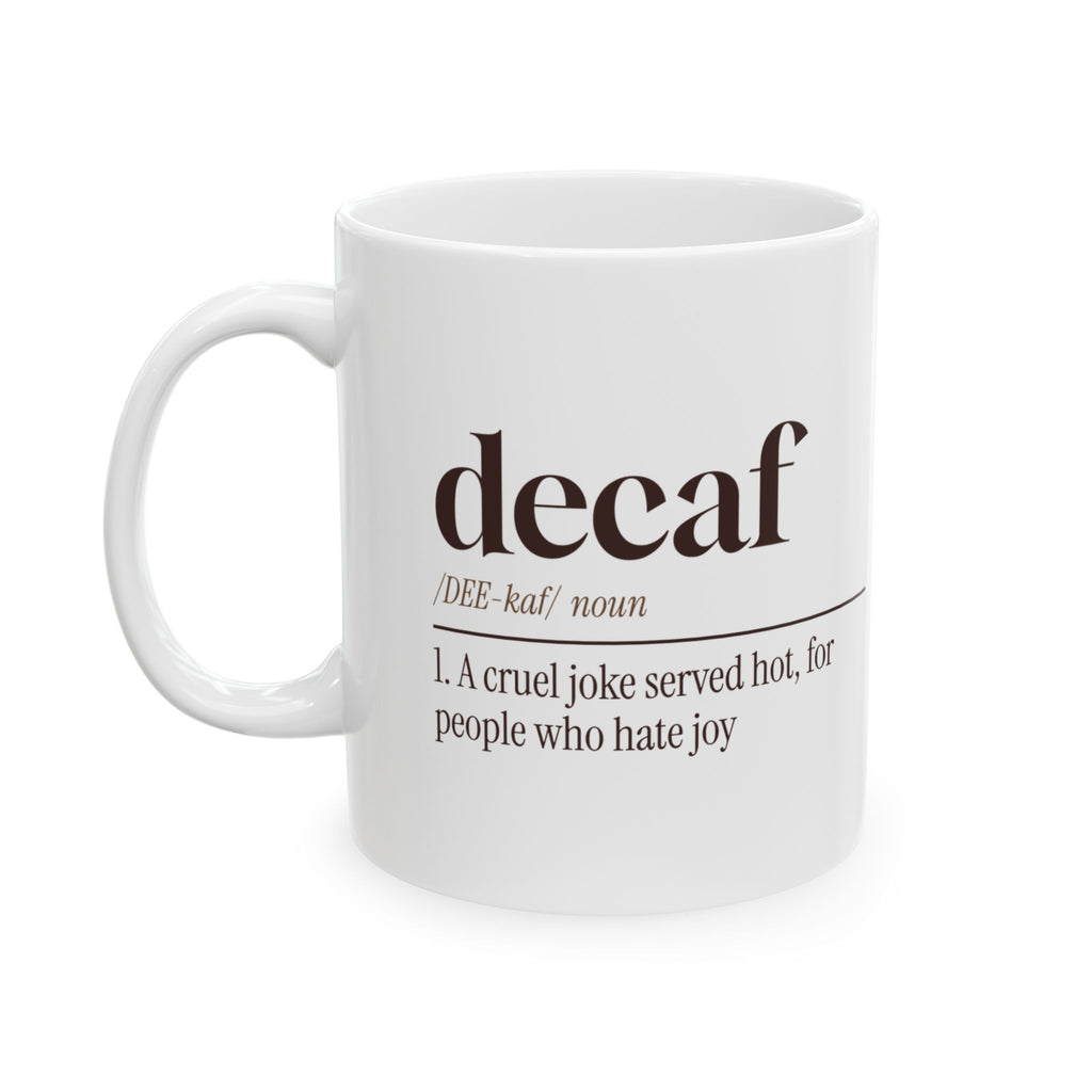Decaf Coffee Mug Decaf A Cruel Joke Served Hot