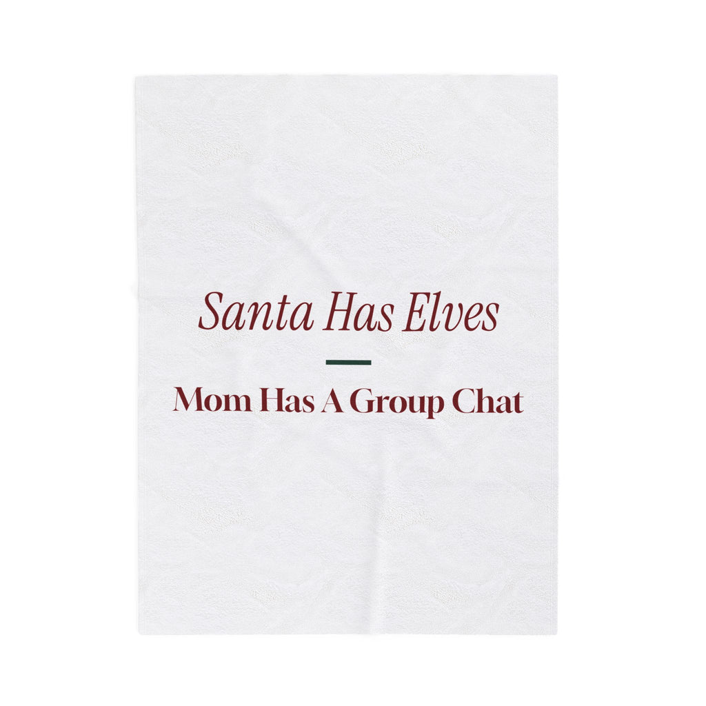 Funny Christmas Throw Blanket Santa Has Elves Mom Has A Group Chat