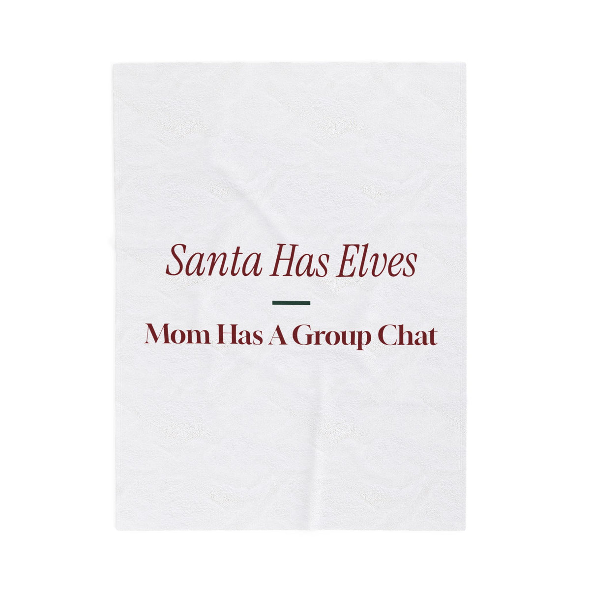 Funny Christmas Throw Blanket Santa Has Elves Mom Has A Group Chat