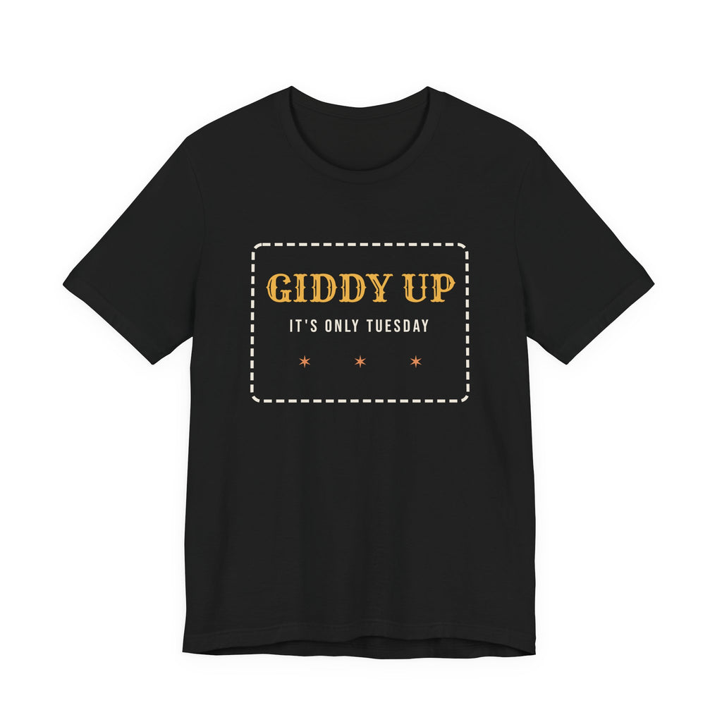 Funny Western Shirt Giddy Up Its Only Tuesday