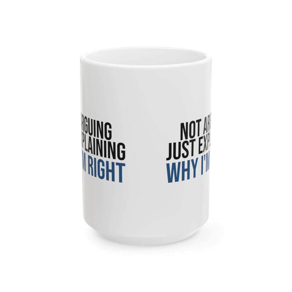 Funny Dad Mug Not Arguing Just Explaining Why Im Right