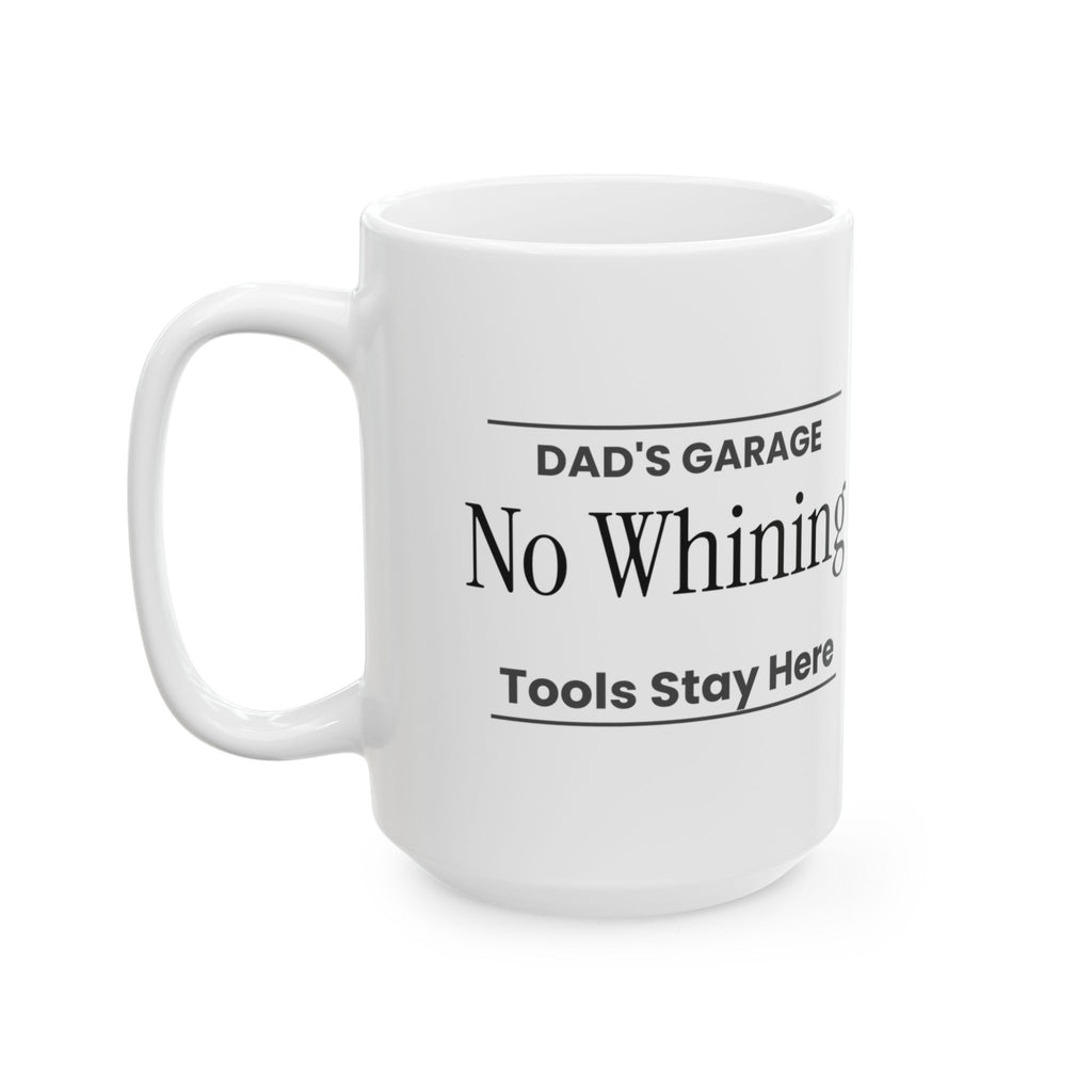 Funny Dad Coffee Mug Dads Garage No Whining Sign For Dads