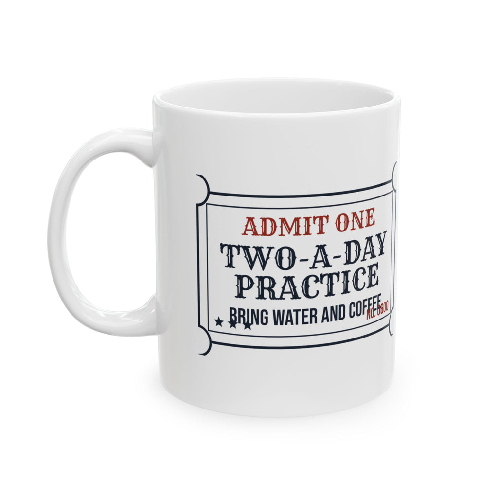 Funny Coach Coffee Mug Two A Day Practice Ticket Bring Water And Coffee