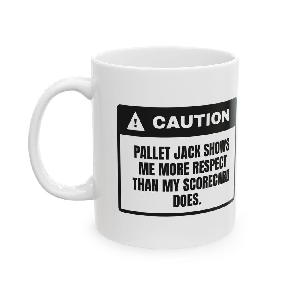Warehouse Worker Coffee Mug Pallet Jack Respects Me
