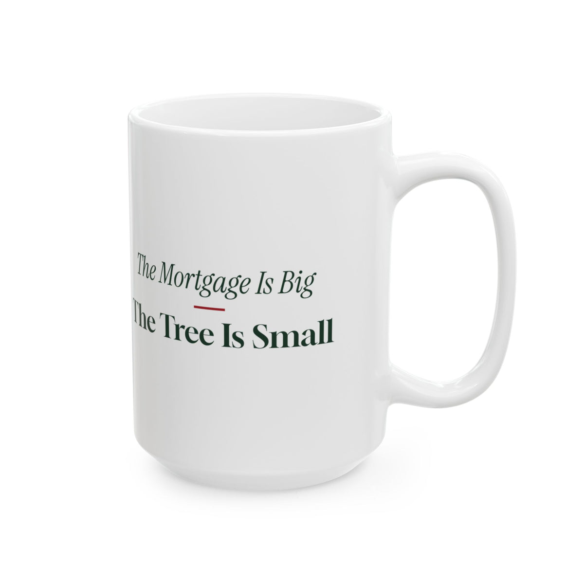 Funny New Homeowner Christmas Coffee Mug The Mortgage Is Big