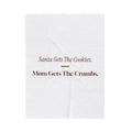 Funny Christmas Mom Throw Blanket Santa Gets The Cookies Mom Gets The