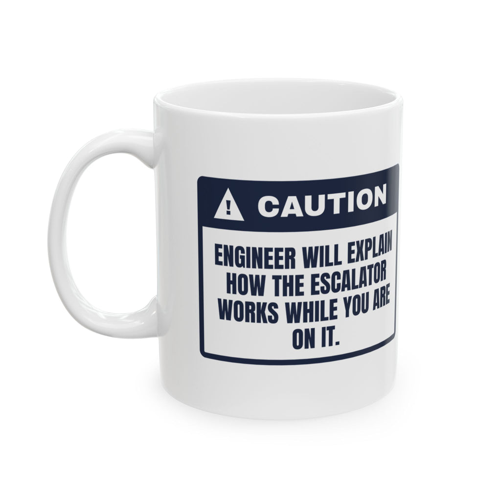 Funny Engineer Coffee Mug Explains The Escalator While You're On It