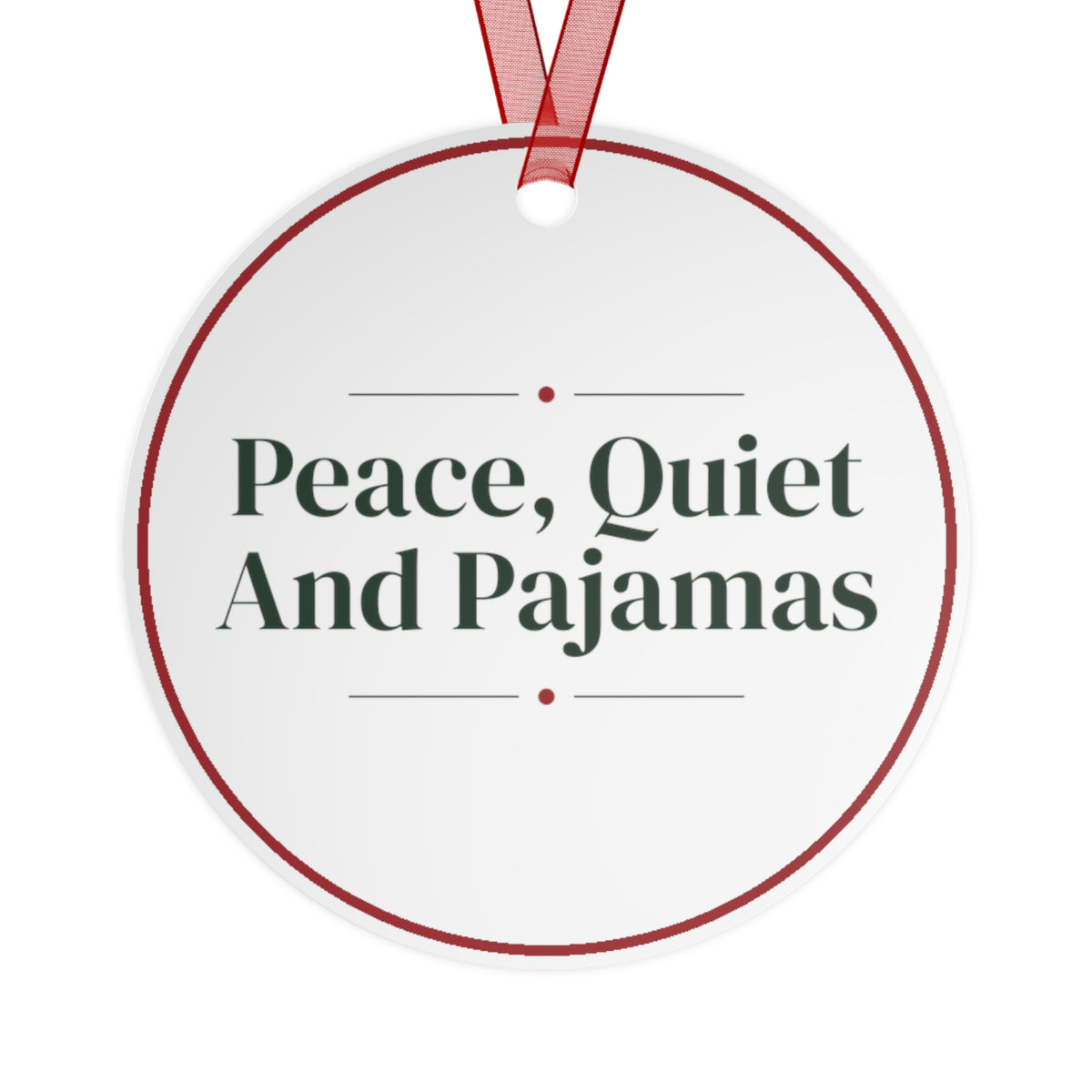Funny Christmas Ornament Peace, Quiet And Pajamas