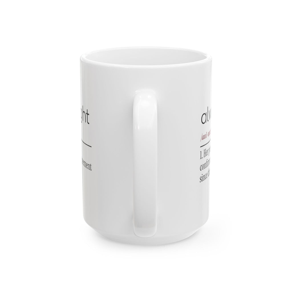 Funny Wife Coffee Mug Always Right Confirmed For Wife