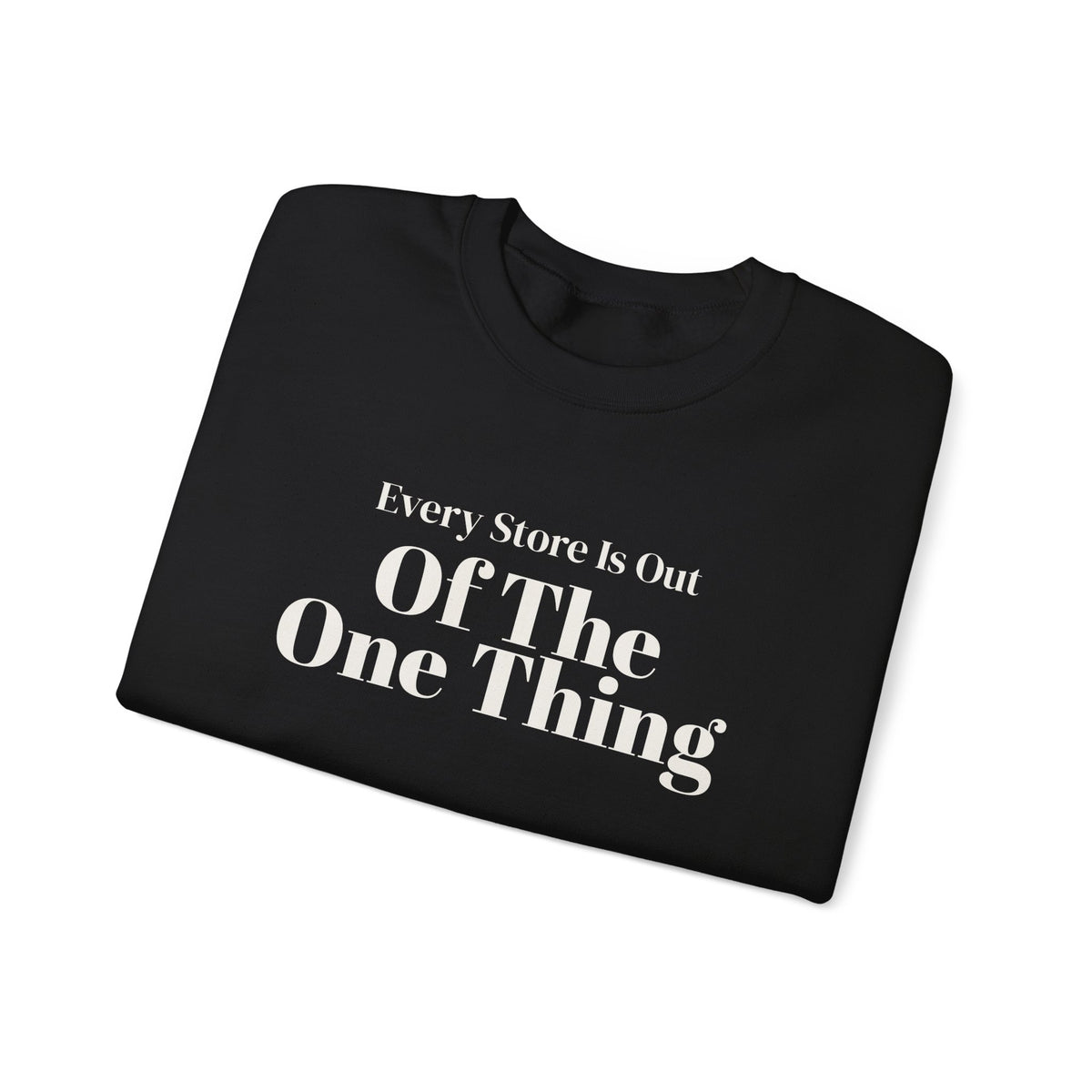 Funny Christmas Shopping Sweatshirt Every Store Is Out Of The One Thing