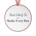 Funny Christmas Ornament Most Likely To Shake Every Box