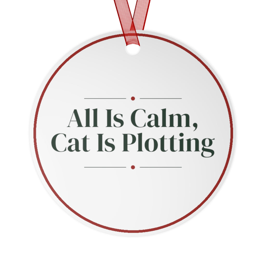 Funny Christmas Ornament All Is Calm, Cat Is Plotting