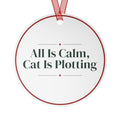 Funny Christmas Ornament All Is Calm, Cat Is Plotting
