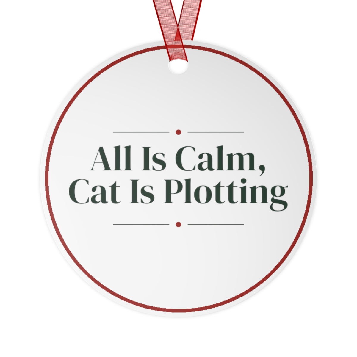 Funny Christmas Ornament All Is Calm, Cat Is Plotting