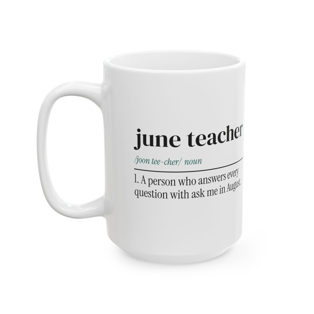 Funny Teacher Coffee Mug June Teacher Ask Me In August Dictionary