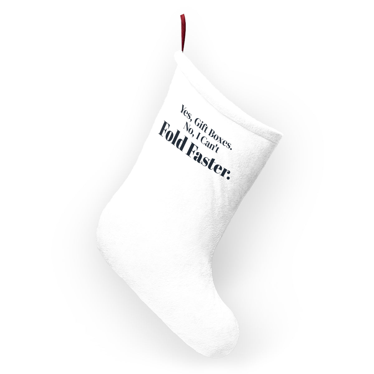 Funny Retail Christmas Stocking Yes Gift Boxes No I Can't Fold