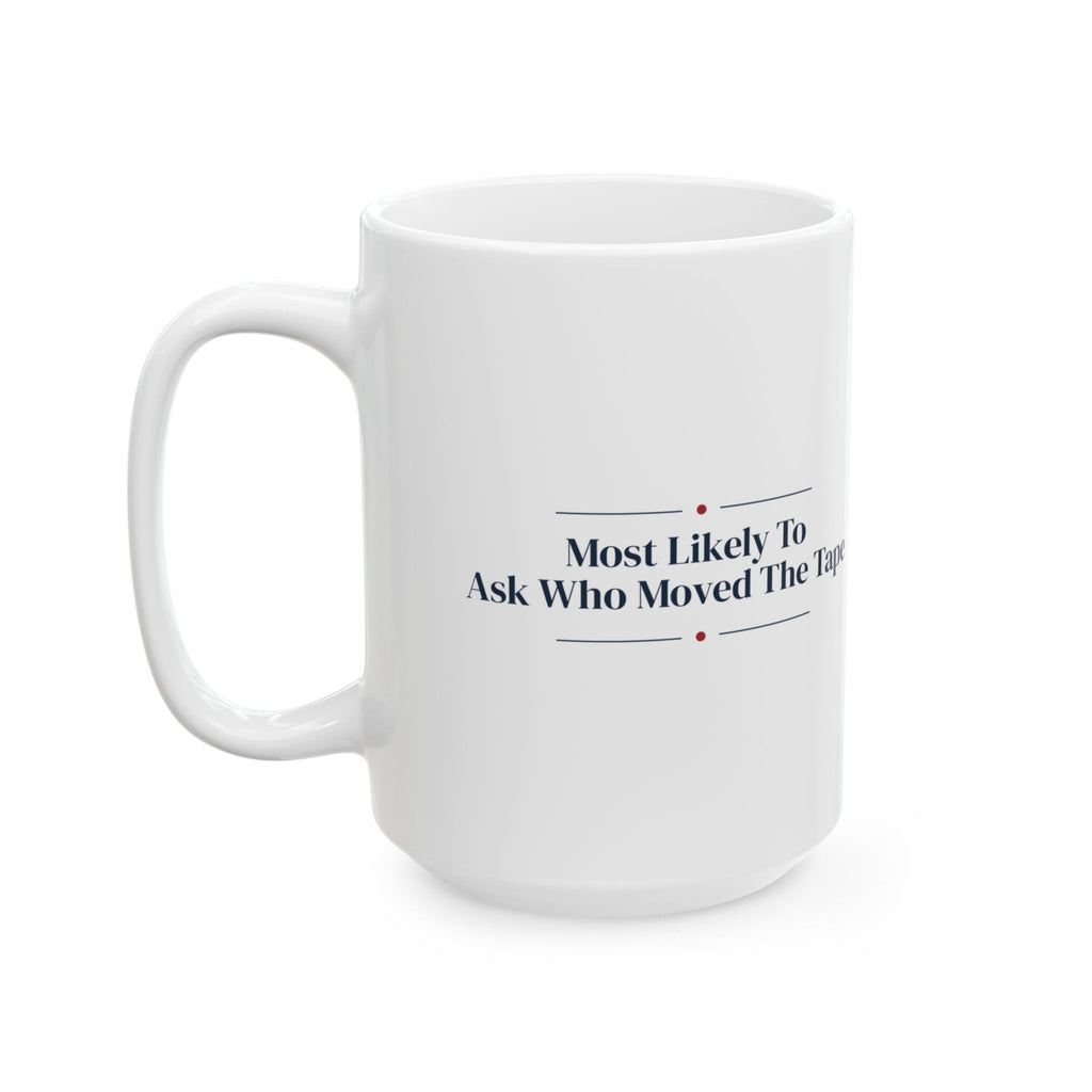 Christmas Coffee Mug Most Likely To Ask Who Moved The Tape Family