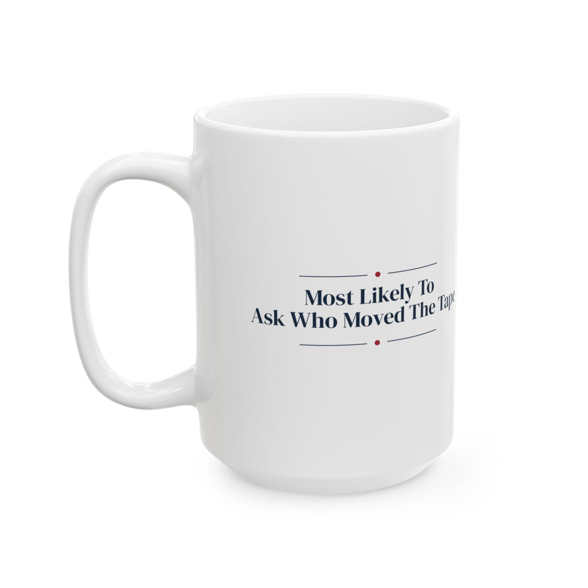 Christmas Coffee Mug Most Likely To Ask Who Moved The Tape Family