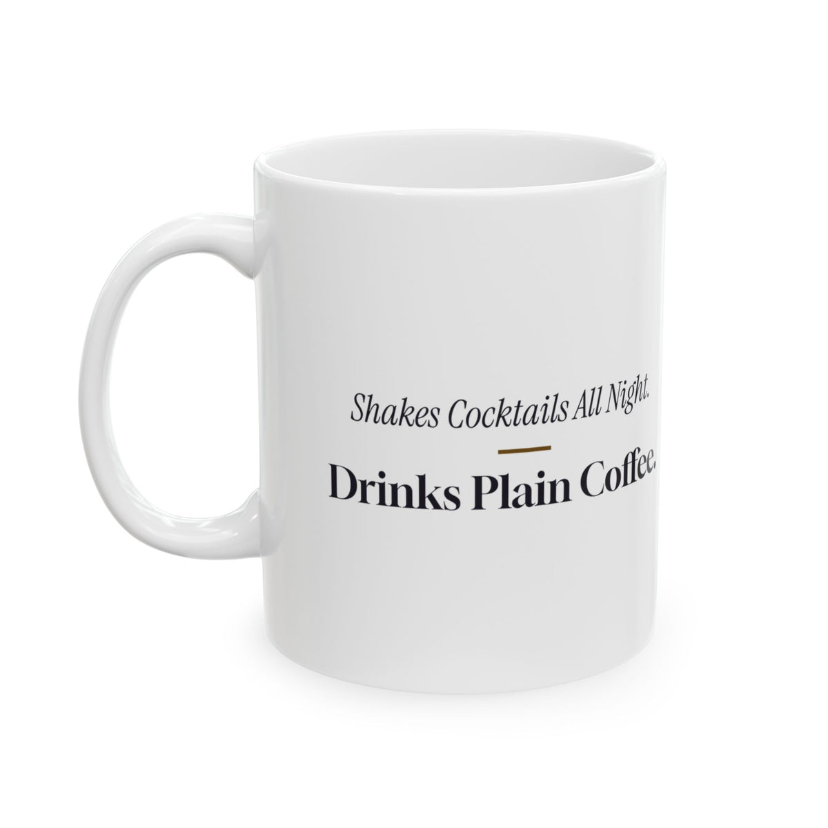 Funny Bartender Mug Shakes Cocktails All Night Drinks Plain Coffee