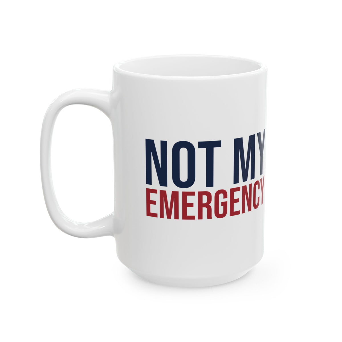 Funny Nurse Coffee Mug Not My Emergency For Nurses