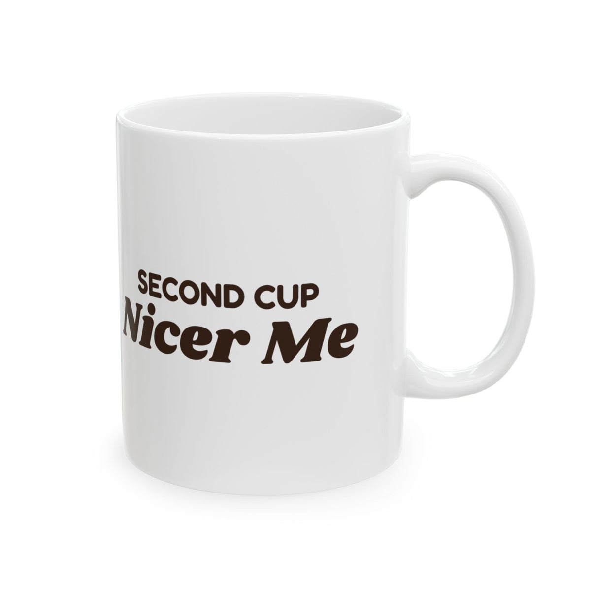Funny Coffee Lover Mug Second Cup Nicer Me For Coffee Drinkers