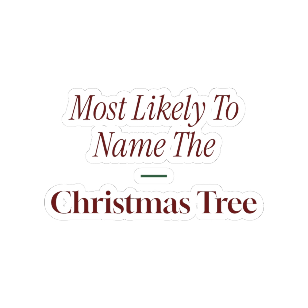 Funny Family Christmas Sticker Most Likely To Name The Christmas Tree