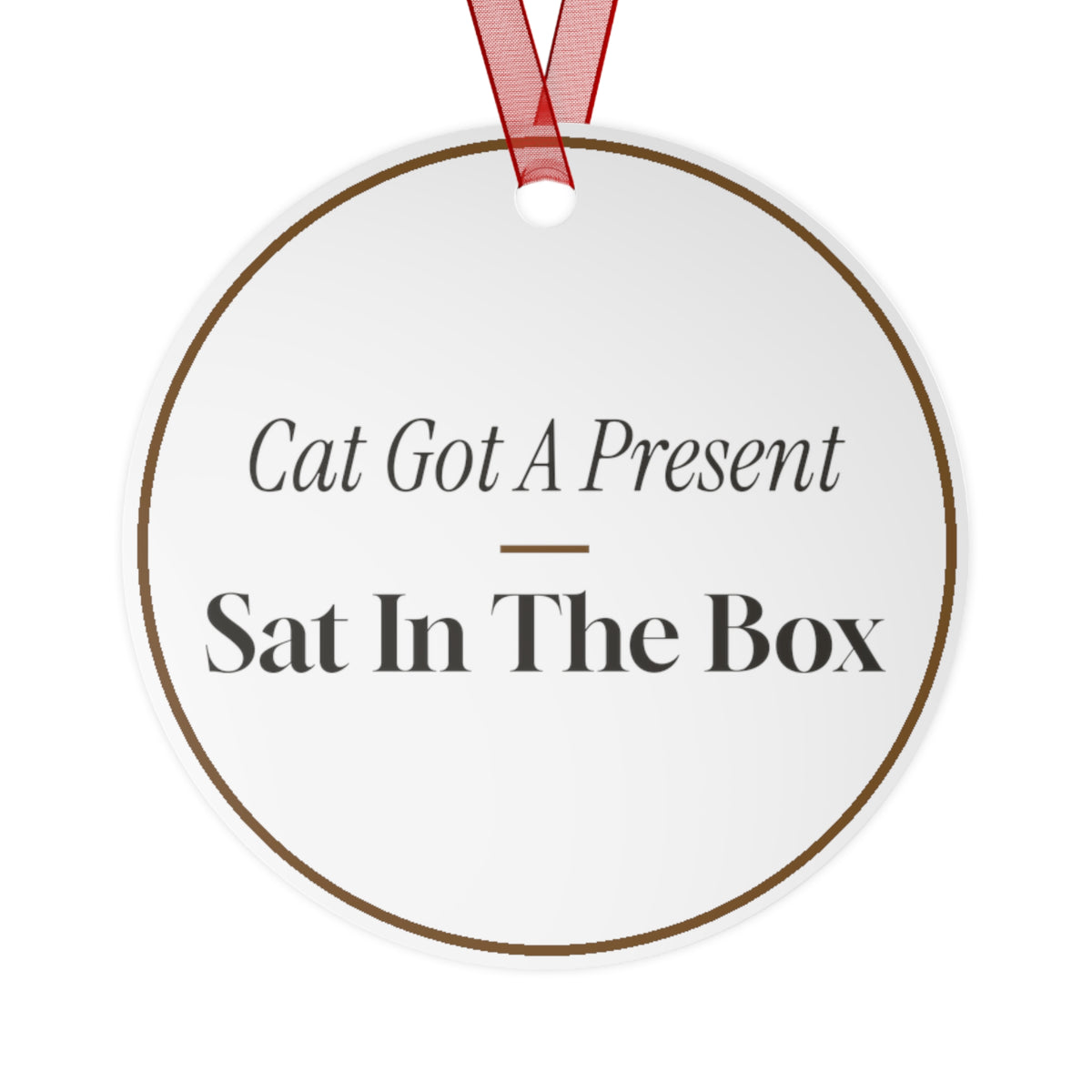Funny Christmas Ornament The Cat Sat In The Box Cat Lover
