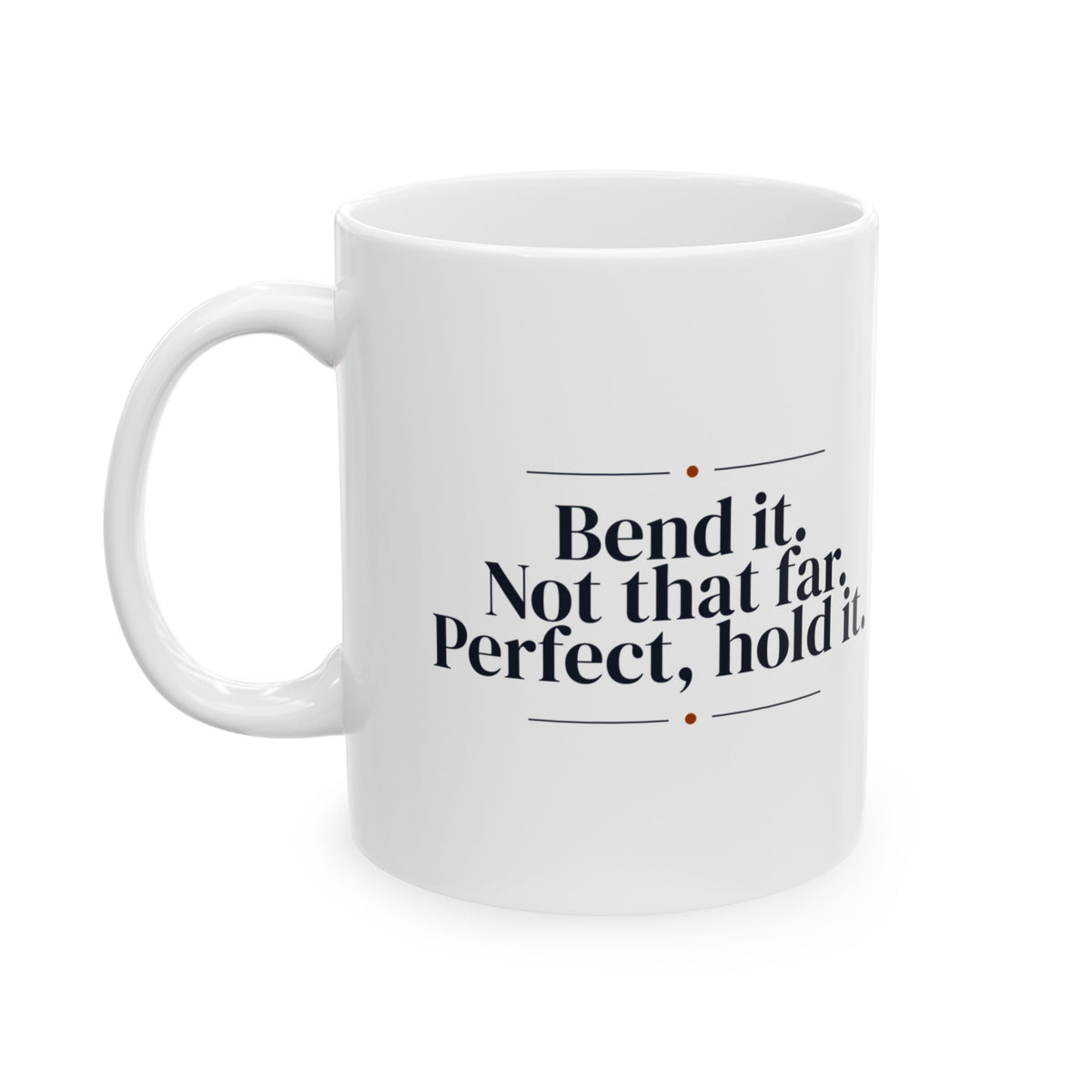 Physical Therapist Coffee Mug Bend It
