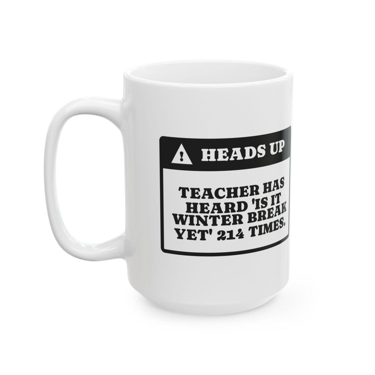 Funny Teacher Christmas Coffee Mug Is It Break Yet Asked 214 Times