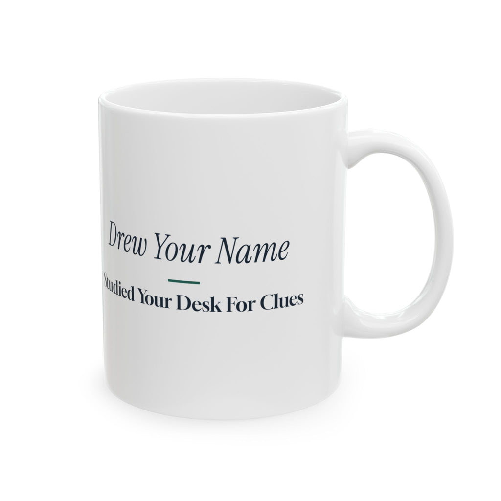 Funny Secret Santa Coffee Mug Studied Your Desk For Clues Coworker