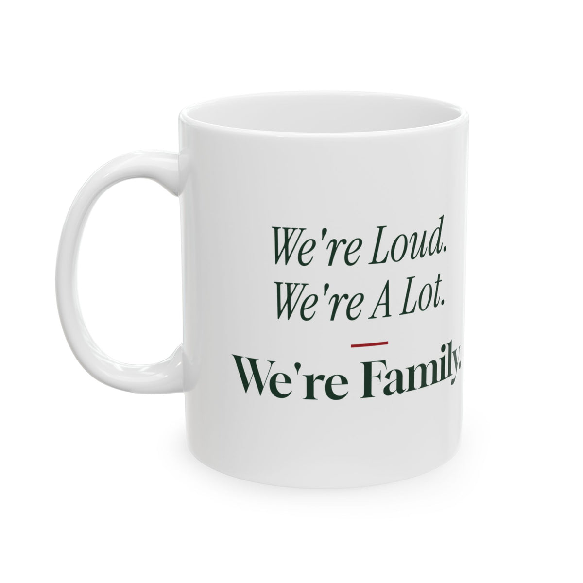Funny Family Christmas Coffee Mug We're Loud We're A Lot We're Family