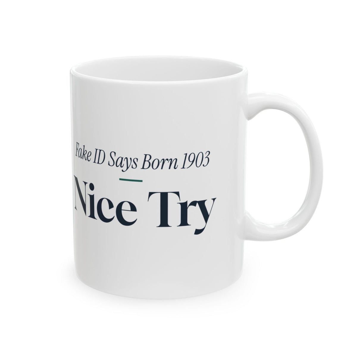 Funny Bartender Coffee Mug Fake ID Says Born 1903 Nice Try