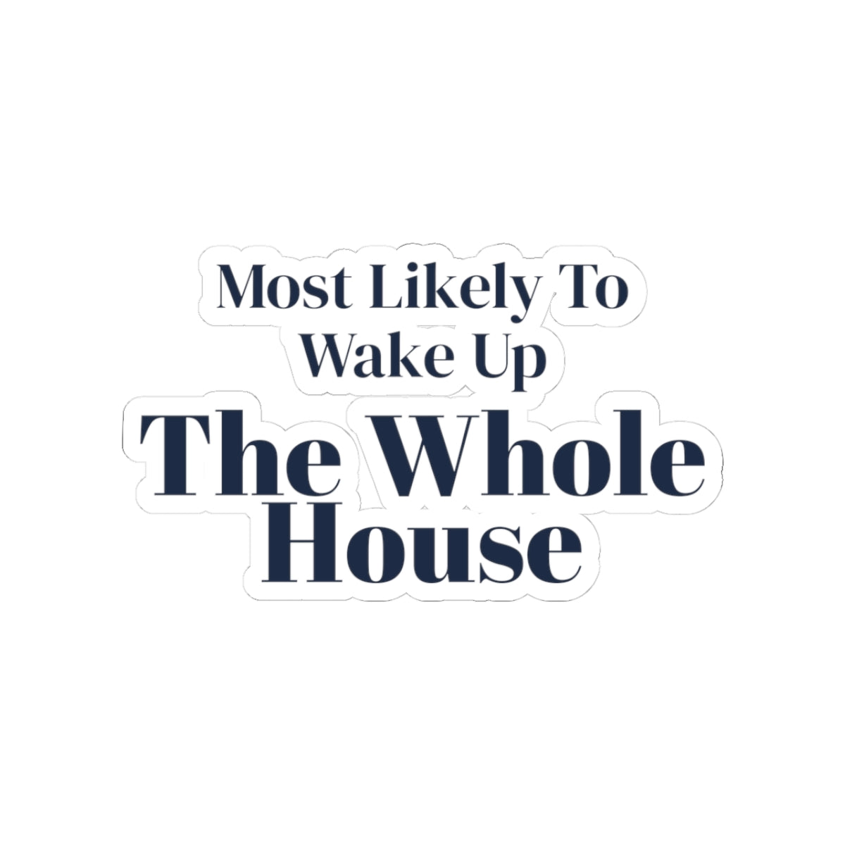 Funny Family Christmas Sticker Most Likely To Wake Up The Whole House