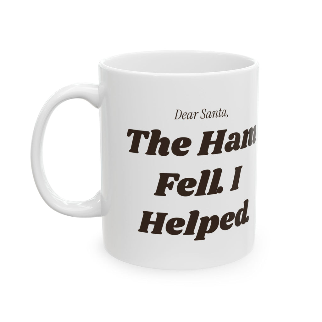Funny Christmas Coffee Mug Dear Santa The Ham Fell I Helped Dog Letter