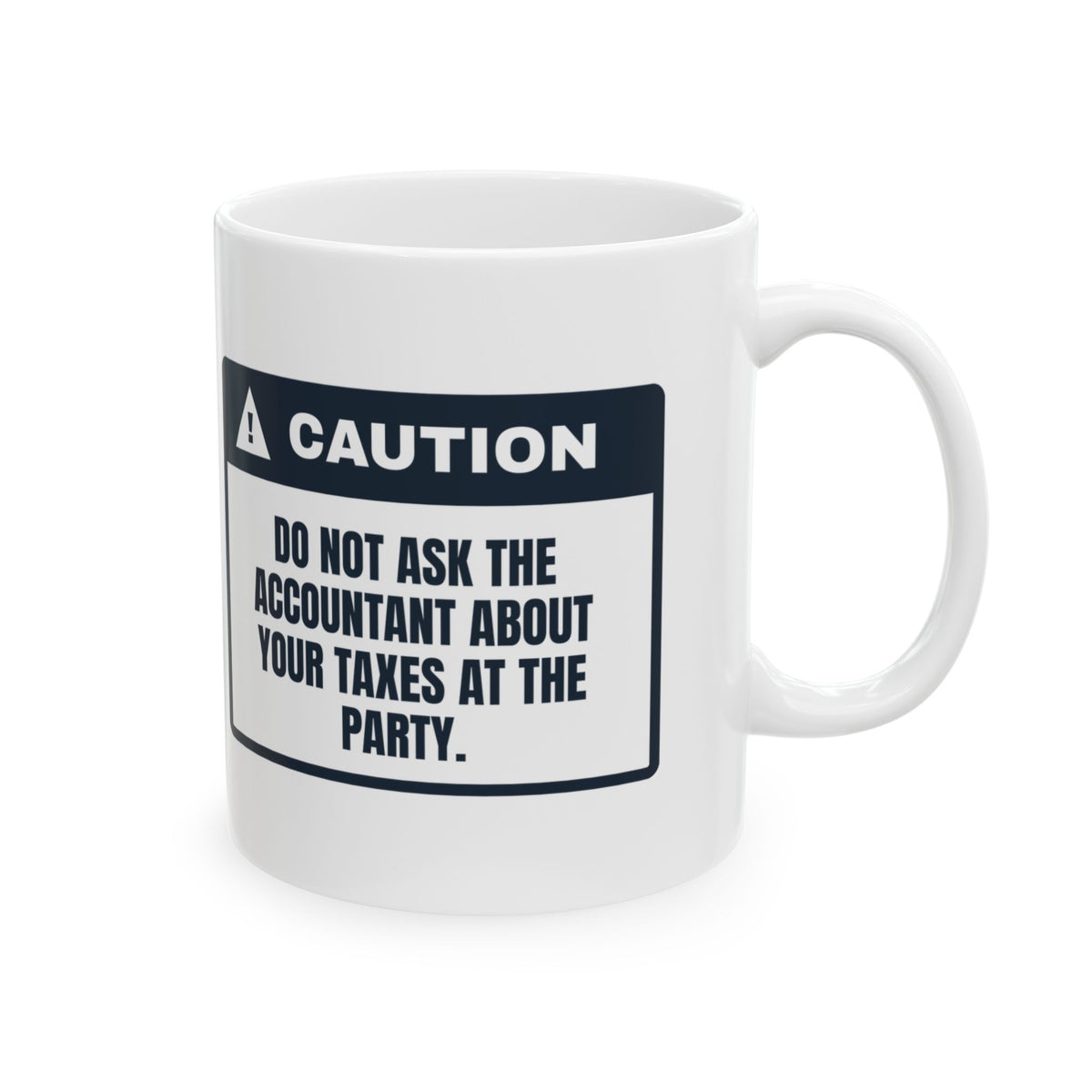 Funny CPA Mug Don't Ask About Taxes At The Party Caution