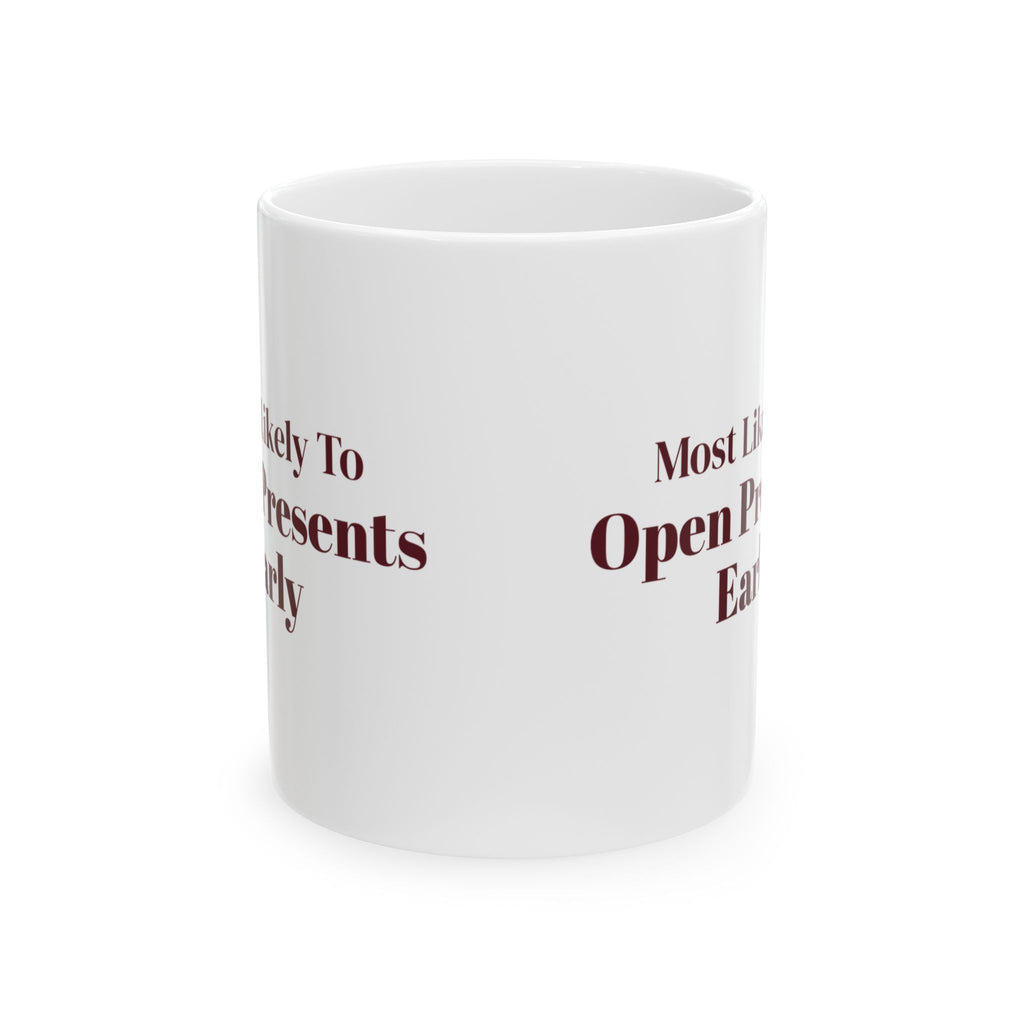 Funny Christmas Family Coffee Mug Most Likely To Open Presents Early